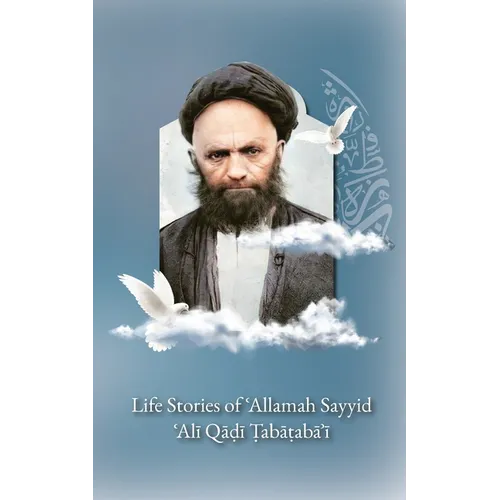 Life Stories of 'Allamah Sayyid 'Alī Qadi Tabataba'i - Paperback