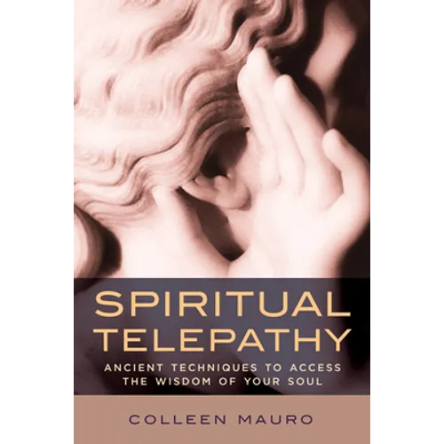 Spiritual Telepathy: Ancient Techniques to Access the Wisdom of Your Soul - Paperback