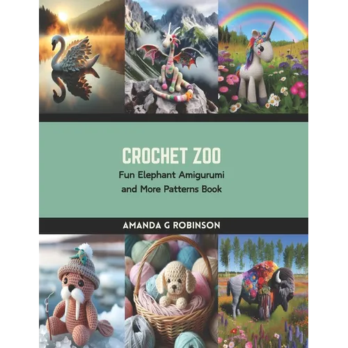 Crochet Zoo: Fun Elephant Amigurumi and More Patterns Book - Paperback