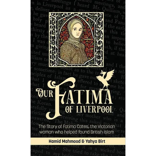 Our Fatima of Liverpool: The Story of Fatima Cates, the Victorian woman who helped found British Islam - Hardcover