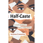 Half-Caste: Decidedly Brown in a Black or White World - Hardcover