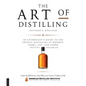 Art of Distilling, Revised and Expanded: An Enthusiast's Guide to the Artisan Distilling of Whiskey, Vodka, Gin and Other Potent Potables - Paperback