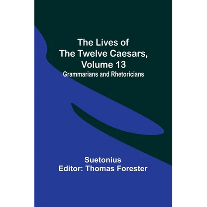 The Lives of the Twelve Caesars, Volume 13: Grammarians and Rhetoricians - Paperback