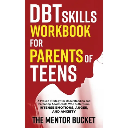 DBT Skills Workbook for Parents of Teens - A Proven Strategy for Understanding and Parenting Adolescents Who Suffer from Intense Emotions, Anger, and - Hardcover