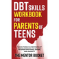 DBT Skills Workbook for Parents of Teens - A Proven Strategy for Understanding and Parenting Adolescents Who Suffer from Intense Emotions, Anger, and - Hardcover