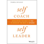 Self as Coach, Self as Leader: Developing the Best in You to Develop the Best in Others - Hardcover