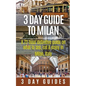 3 Day Guide to Milan: A 72-hour Definitive Guide on What to See, Eat and Enjoy in Milan, Italy - Paperback
