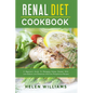 Renal Diet Cookbook: A Beginner's Guide To Managing Kidney Disease With Low-Sodium, Low-Potassium, And Low-Phosphorous Recipes - Paperback