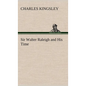 Sir Walter Raleigh and His Time - Hardcover