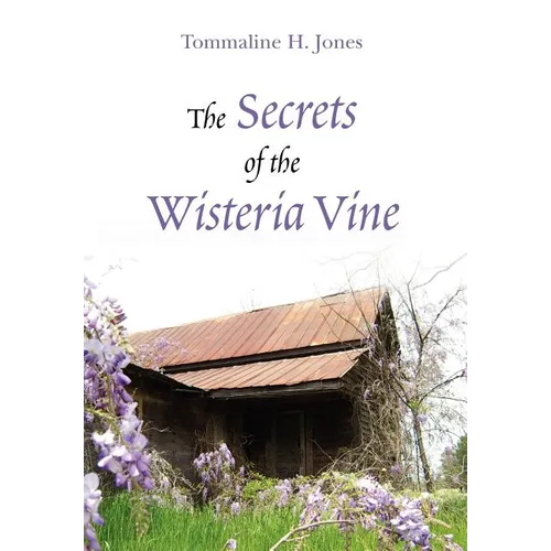 The Secrets of the Wisteria Vine - Hardcover