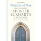 Paradox at Play: Metaphor in Meister Eckhart's Sermons: with Previously Unpublished Sermons - Paperback