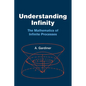 Understanding Infinity: The Mathematics of Infinite Processes - Paperback