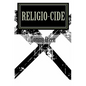 Religio-cide: A Primer on Deconstructing the Current Religious Structure for the Sake of True Relationship - Paperback