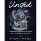 United: A Guidebook for the Spiritual Journey From Darkness to Light as You Grieve the Loss of a Loved One - Paperback