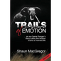 Trails of Emotion: ... an ex-Game Ranger's diary tracks the elusive truths of married life - Paperback