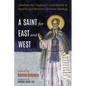 A Saint for East and West: Maximus the Confessor's Contribution to Eastern and Western Christian Theology - Paperback