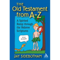 The Old Testament from A-Z: A Spirited Romp Through the Hebrew Scriptures - Paperback