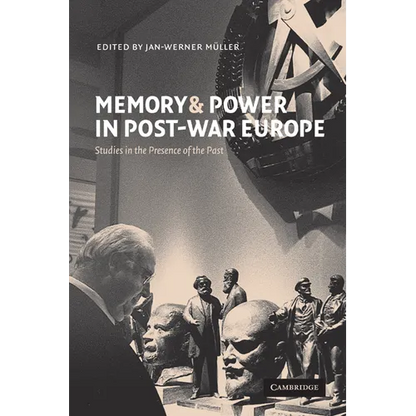 Memory and Power in Post-War Europe: Studies in the Presence of the Past - Paperback
