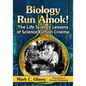 Biology Run Amok!: The Life Science Lessons of Science Fiction Cinema - Paperback