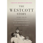 The Westcott Story: Volume I-1588-1940, The Enduring Spirit of an American Family Spanning 400 Years - Paperback