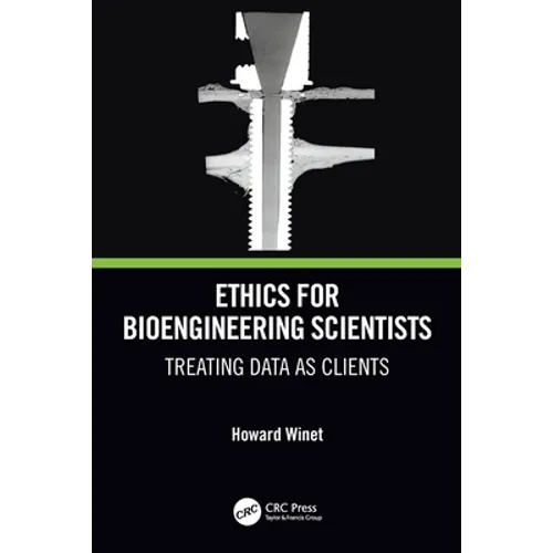 Ethics for Bioengineering Scientists: Treating Data as Clients - Paperback