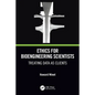 Ethics for Bioengineering Scientists: Treating Data as Clients - Paperback