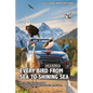 Every Bird from Sea to Shining Sea: One Couple's Big Year in Birding - A Photographic Adventure Across the Lower 48 States - Paperback