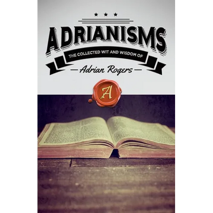 Adrianisms: The Collected Wit and Wisdom of Adrian Rogers - Paperback