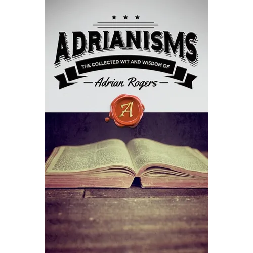 Adrianisms: The Collected Wit and Wisdom of Adrian Rogers - Paperback