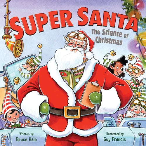 Super Santa: The Science of Christmas: A Christmas Holiday Book for Kids - Hardcover