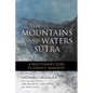 The Mountains and Waters Sutra: A Practitioner's Guide to Dogen's Sansuikyo - Paperback