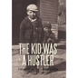The Kid Was a Hustler - Hardcover