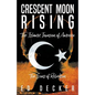 Crescent Moon Rising: The Islamic Invasion of America - Paperback