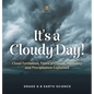 It's a Cloudy Day! Cloud Formation, Types of Clouds, Humidity and Precipitation Explained Grade 6-8 Earth Science - Hardcover