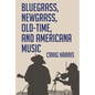 Bluegrass, Newgrass, Old-Time, and Americana Music - Paperback