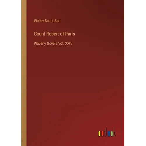 Count Robert of Paris: Waverly Novels Vol. XXIV - Paperback