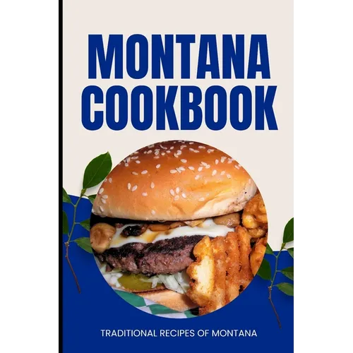 Montana Cookbook: Traditional Recipes of Montana - Paperback