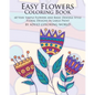 Easy Flowers Coloring Book: 60 Very Simple Flowers and Basic Doodle Style Floral Designs in Large Print - Paperback