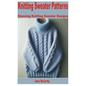 Knitting Sweater Patterns: Stunning Knitting Sweater Designs - Paperback