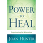 Power to Heal: Experiencing the Miraculous - Paperback
