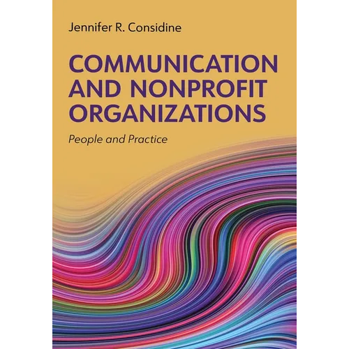 Communication and Nonprofit Organizations: People and Practice - Paperback