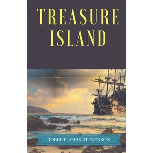 Treasure Island: A pirates and piracy novel adventure by Scottish author Robert Louis Stevenson, narrating a tale of "buccaneers and bu - Paperback