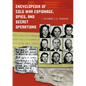Encyclopedia of Cold War Espionage, Spies, and Secret Operations - Hardcover