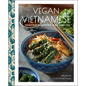 Vegan Vietnamese: Vibrant Plant-Based Recipes to Enjoy Every Day - Hardcover