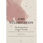 Jury Nullification: The Jurisprudence of Jurors' Privilege - Hardcover
