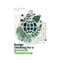 Design Thinking for a Greener Tomorrow: Sustainable Vision - Paperback