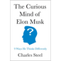 The Curious Mind of Elon Musk: 9 Ways He Thinks Differently - Hardcover