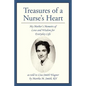 Treasures of a Nurse's Heart: My Mother's Memoirs of Love and Wisdom for Everyday Life - Paperback