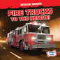 Fire Trucks to the Rescue! - Library Binding