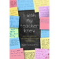 I Wish My Teacher Knew: How One Question Can Change Everything for Our Kids - Hardcover